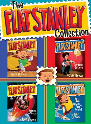 [Flat Stanley 01] • Flat Stanley 01,03,05,06 - The Flat Stanley Collection (His Original Adventure / Stanley in Space / Invisible Stanley / Stanley, Flat Again!)